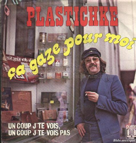 Plastichke - Ça gaze pour moi