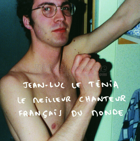 Jean-Luc le Ténia - drogue c'est du Bide, La