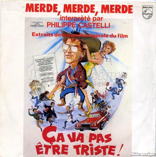 Philippe Castelli - Merde, merde, merde (Ça va pas être triste)