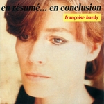 Franoise Hardy - En rsum… en conclusion