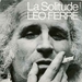 Vignette de Léo Ferré - La Solitude