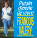 Vignette de François Valéry - Putain d'envie de vivre